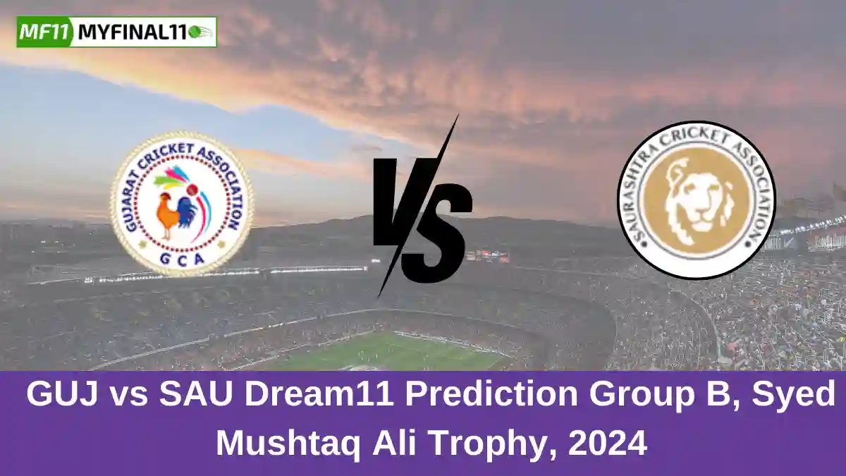 GUJ vs SAU Dream11 Prediction Group B, Syed Mushtaq Ali Trophy, 2024