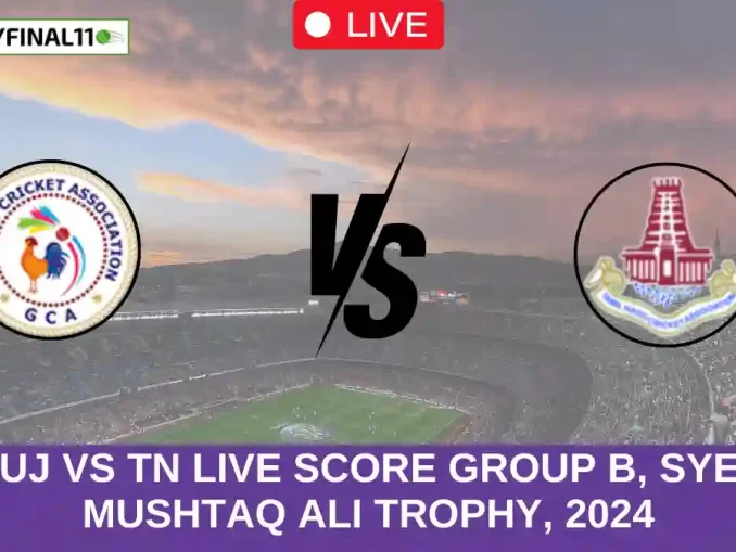 GUJ vs TN Live Score Group B, Syed Mushtaq Ali Trophy, 2024