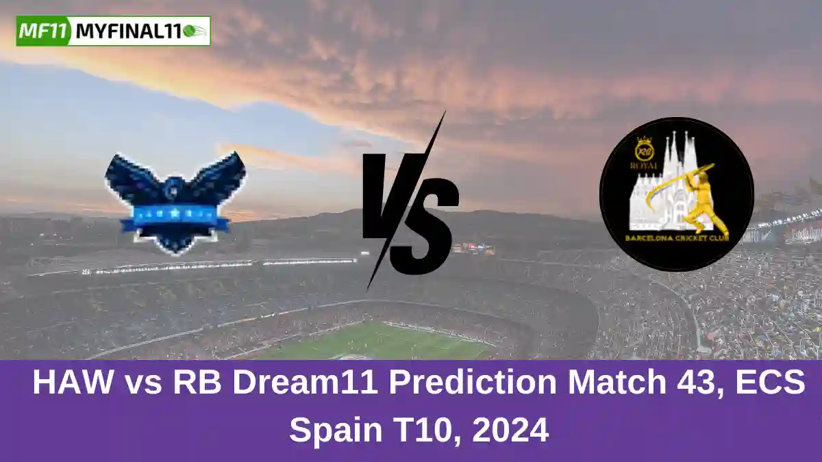 HAW vs RB Dream11 Prediction Match 43, ECS Spain T10, 2024