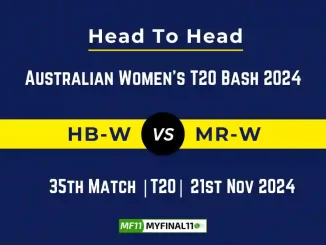 HB-W vs MR-W Player Battle, Head to Head Team Stats, Team Record - Australian Women's T20 Bash 2024