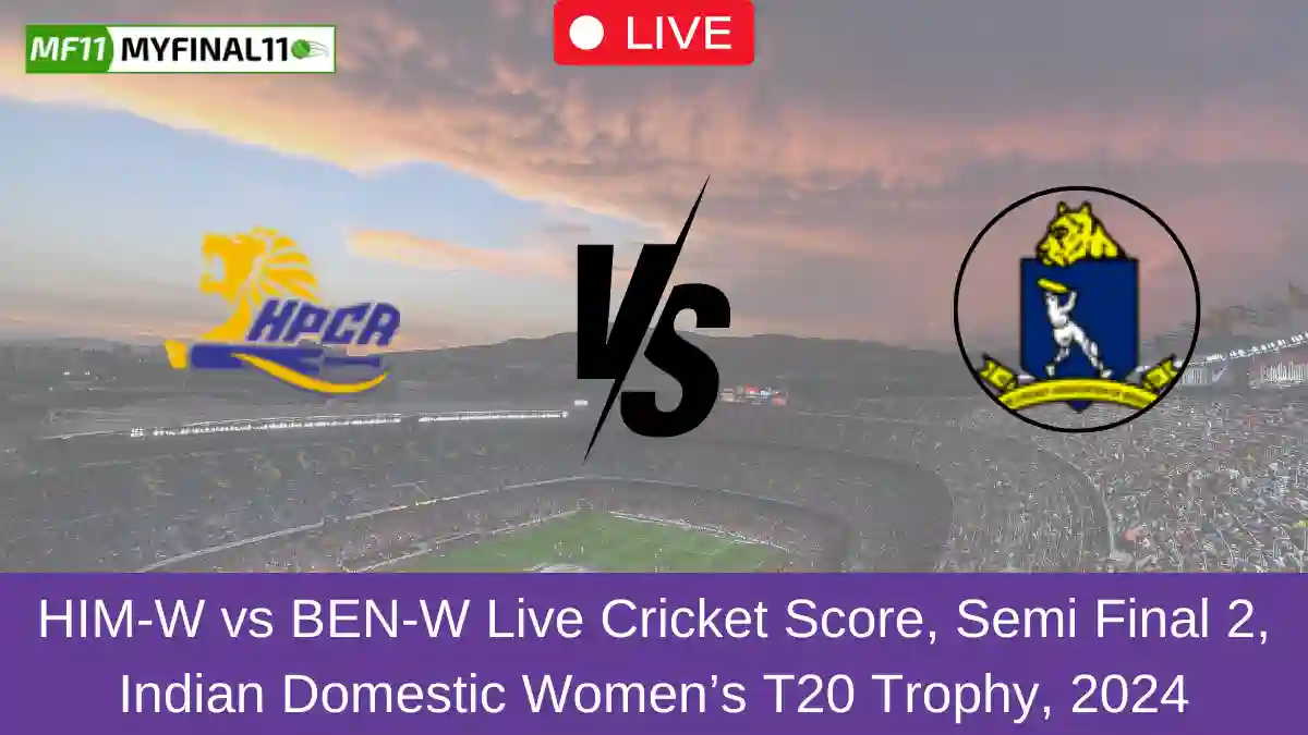 HIM-W vs BEN-W Live Cricket Score, Semi Final 2, Indian Domestic Women’s T20 Trophy, 2024