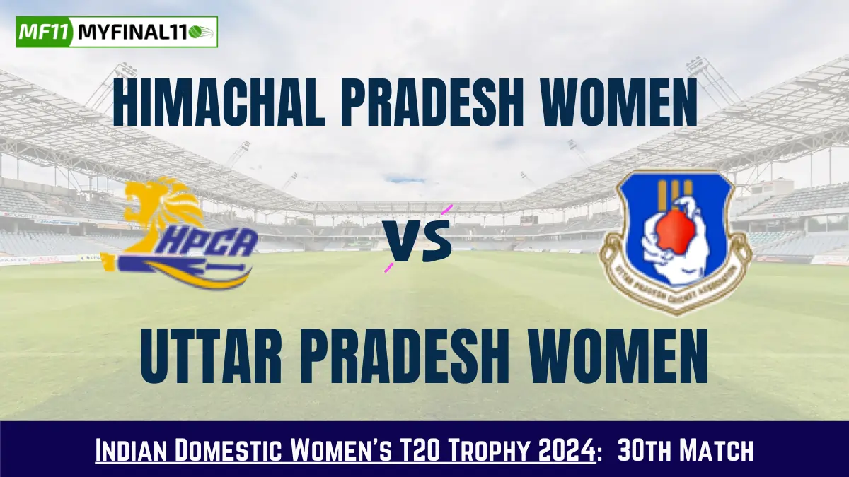 HIM-W vs UP-W Dream11 Prediction Today: Match 30 Pitch Report, and Key Player | Indian Domestic Women's T20 Trophy 2024