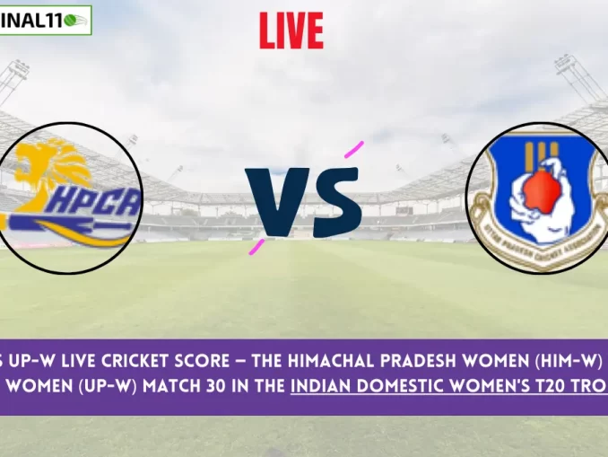 HIM-W vs UP-W Live Cricket Score — The Himachal Pradesh Women (HIM-W) vs Uttar Pradesh Women (UP-W) Match 30 in the Indian Domestic Women's T20 Trophy 2024