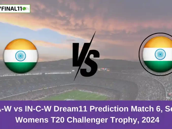 IN-A-W vs IN-C-W Dream11 Prediction Match 6, Senior Womens T20 Challenger Trophy, 2024