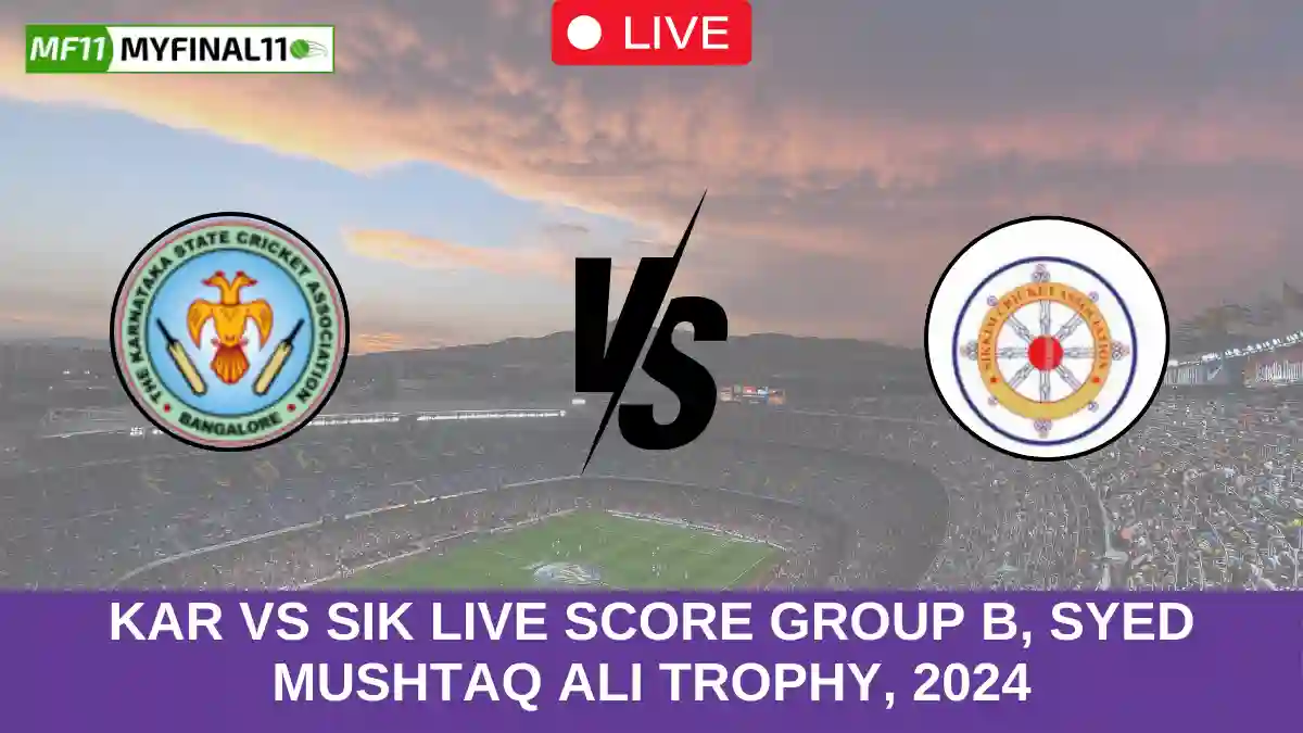 KAR vs SIK Live Score Group B, Syed Mushtaq Ali Trophy, 2024