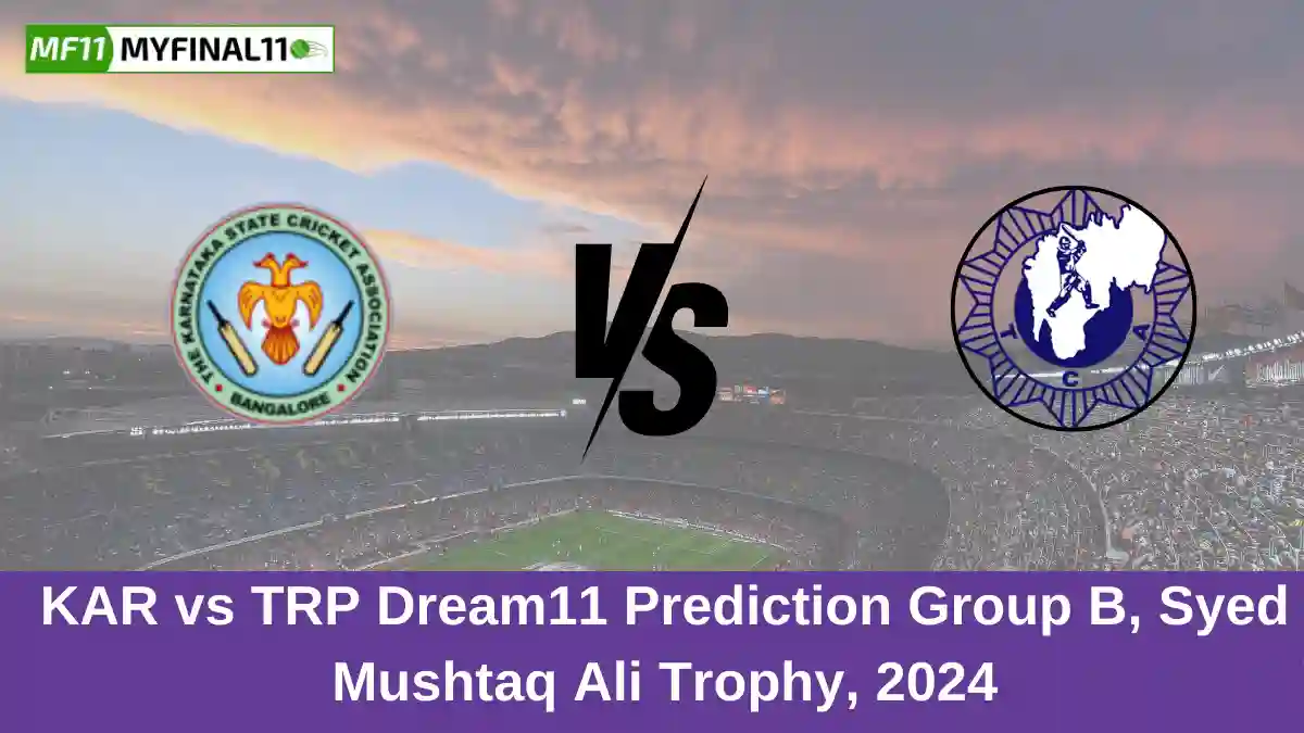 KAR vs TRP Dream11 Prediction Group B, Syed Mushtaq Ali Trophy, 2024 (1)