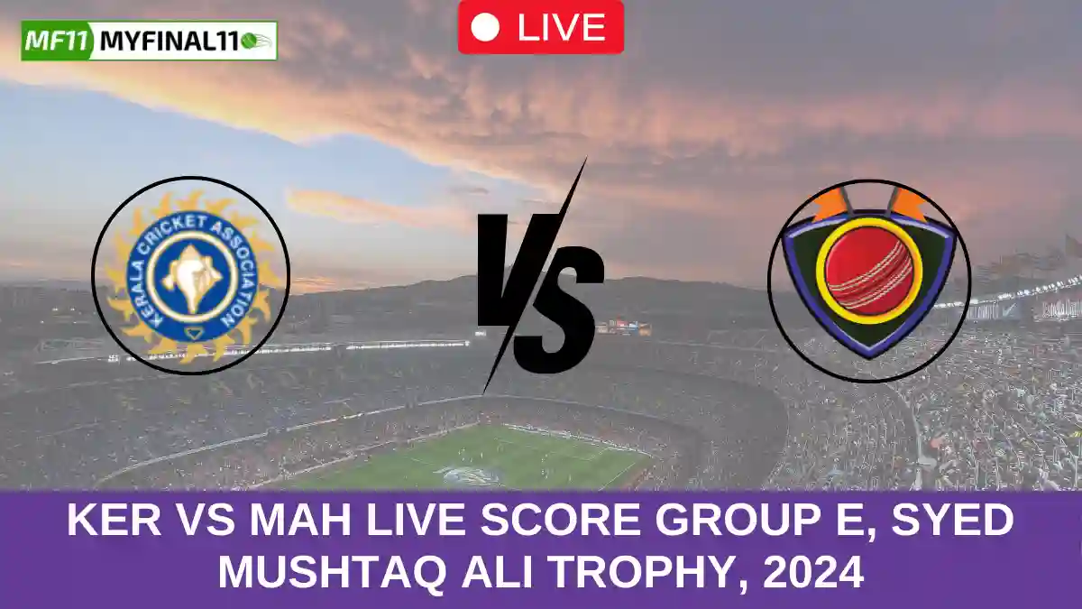 KER vs MAH Live Score Group E, Syed Mushtaq Ali Trophy, 2024