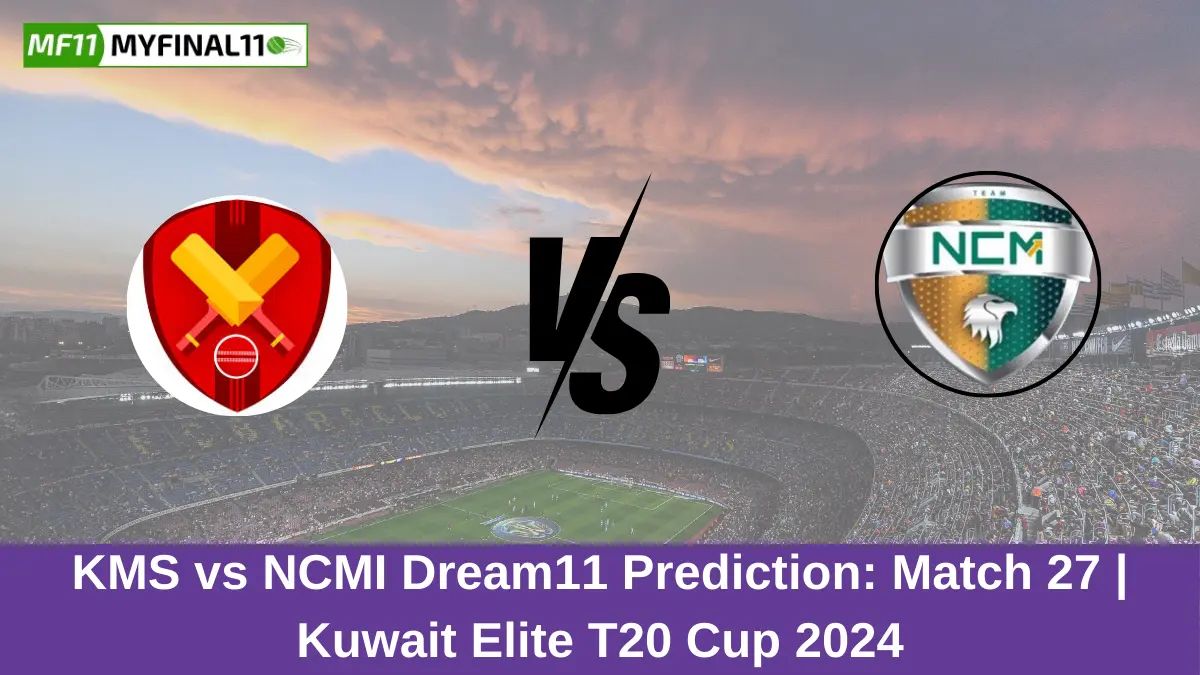 KMS vs NCMI Dream11 Prediction Match 27 Kuwait Elite T20 Cup 2024