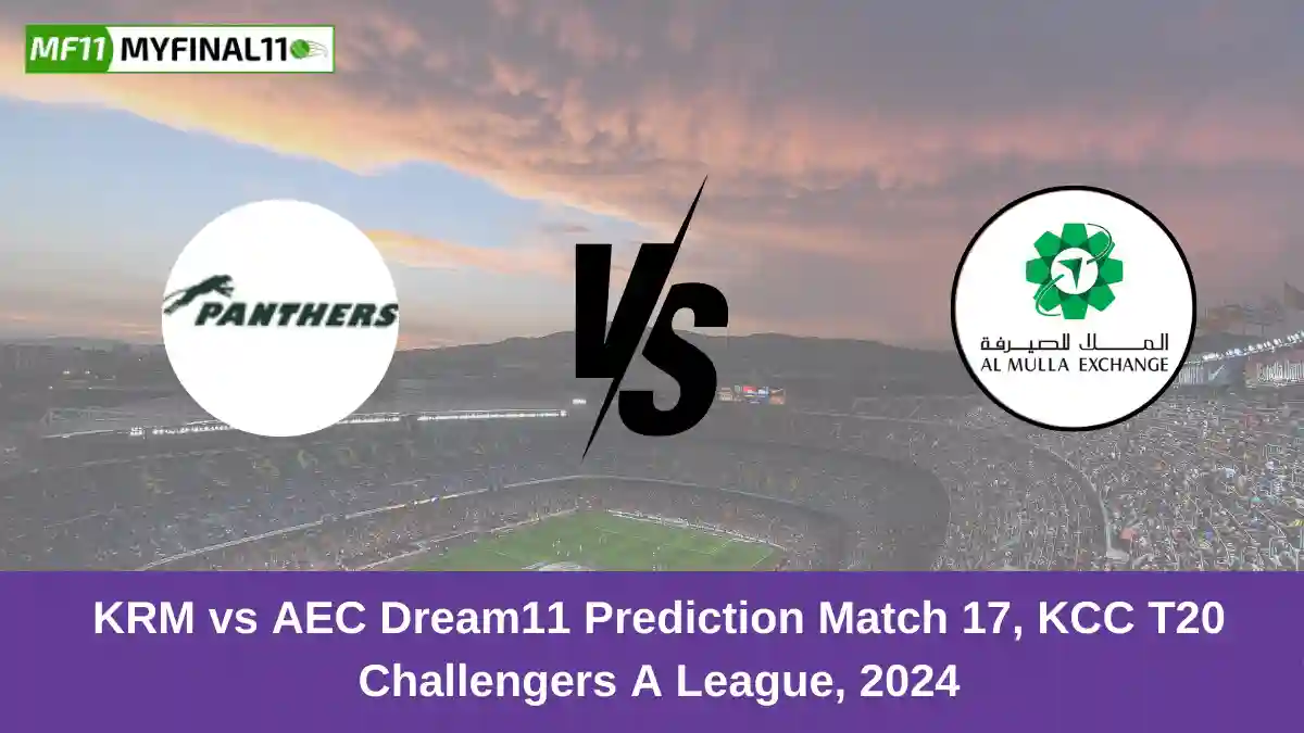 KRM vs AEC Dream11 Prediction Match 17, KCC T20 Challengers A League, 2024