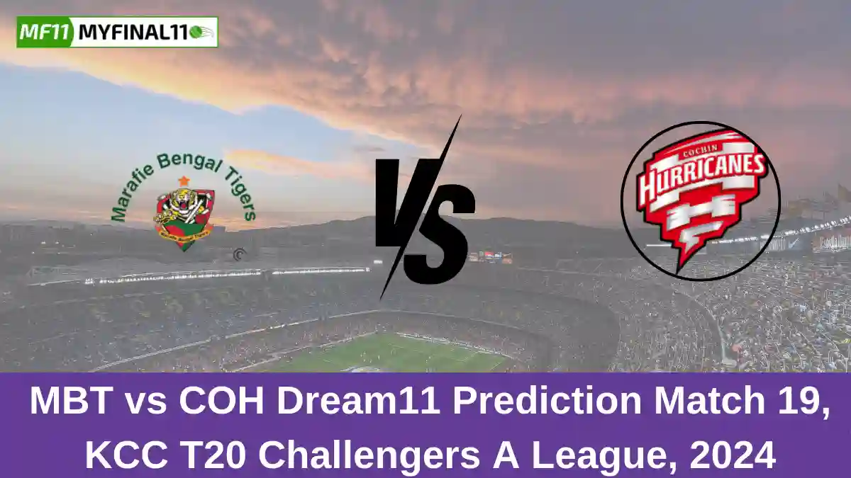 MBT vs COH Dream11 Prediction Match 19, KCC T20 Challengers A League, 2024 (1) (1)