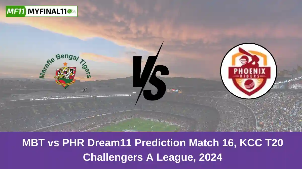 MBT vs PHR Dream11 Prediction Match 16, KCC T20 Challengers A League, 2024