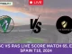 MGC vs RAS Live Score Match 65, ECS Spain T10, 2024