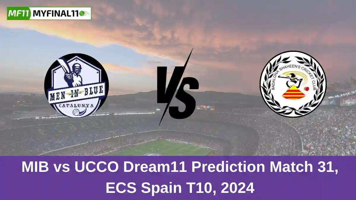 MIB vs UCCO Dream11 Prediction Match 31, ECS Spain T10, 2024