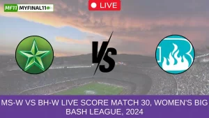 MS-W vs BH-W Live Score Match 30, Women's Big Bash League, 2024