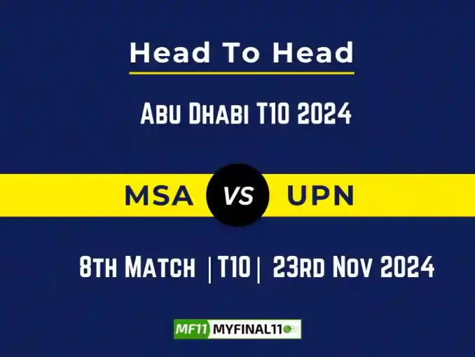 MSA vs UPN Player Battle, Head to Head Team Stats, Team Record - Abu Dhabi T10 2024