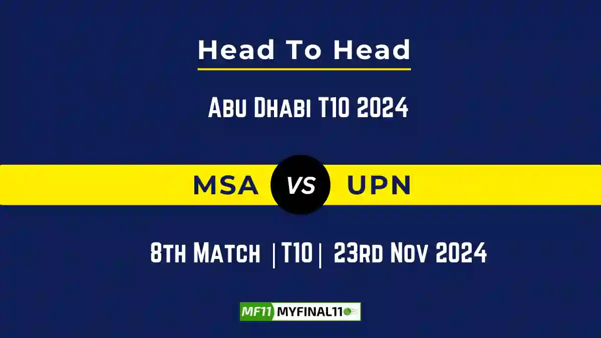 MSA vs UPN Player Battle, Head to Head Team Stats, Team Record - Abu Dhabi T10 2024