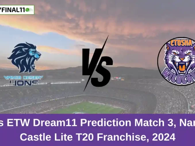 NL vs ETW Dream11 Prediction Match 3, Namibia Castle Lite T20 Franchise, 2024