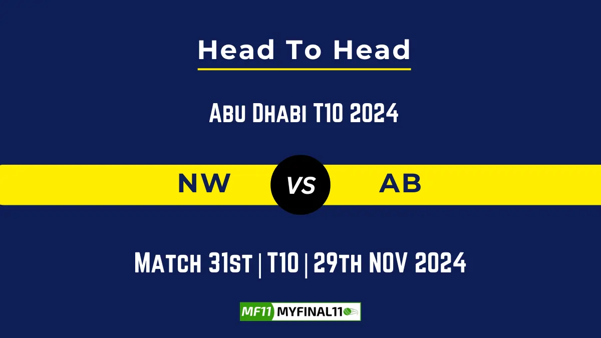 NW vs AB Player Battle, Head to Head Team Stats, Team Record - Abu Dhabi T10 2024