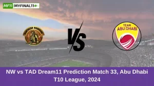 NW vs TAD Dream11 Prediction Match 33, Abu Dhabi T10 League, 2024