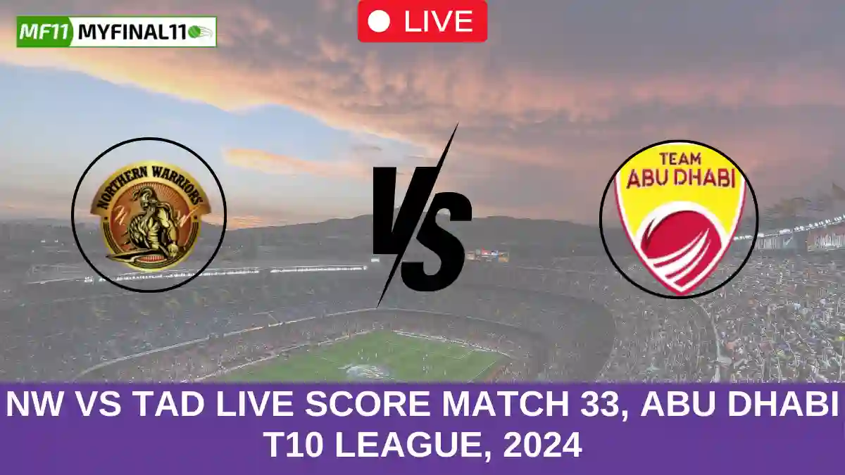 NW vs TAD Live Score Match 33, Abu Dhabi T10 League, 2024