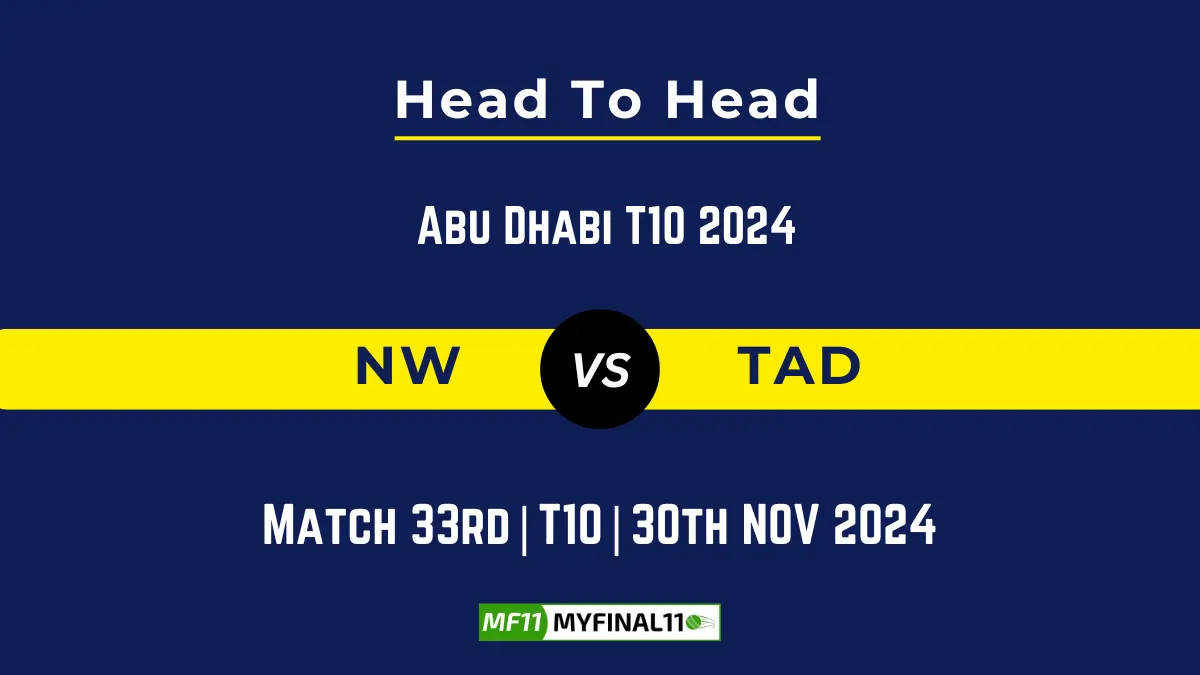 NW vs TAD Player Battle, Head to Head Team Stats, Team Record - Abu Dhabi T10 2024