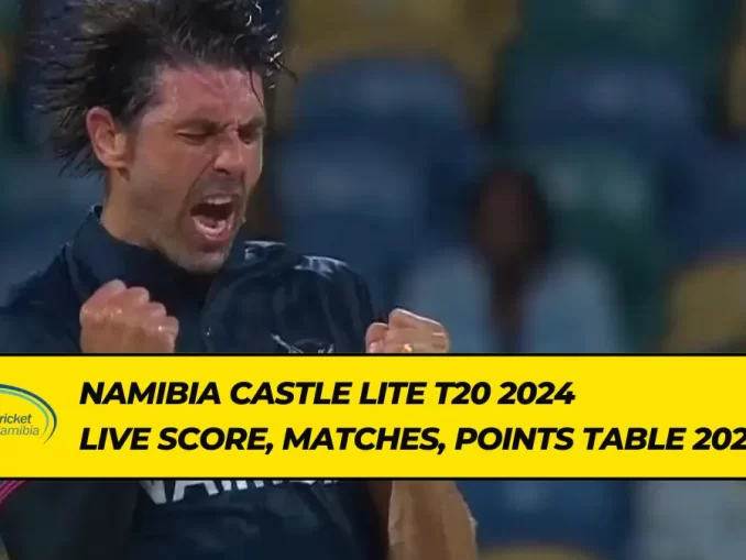 Namibia Castle Lite T20 2024 Live Score, Matches, Points Table 2024