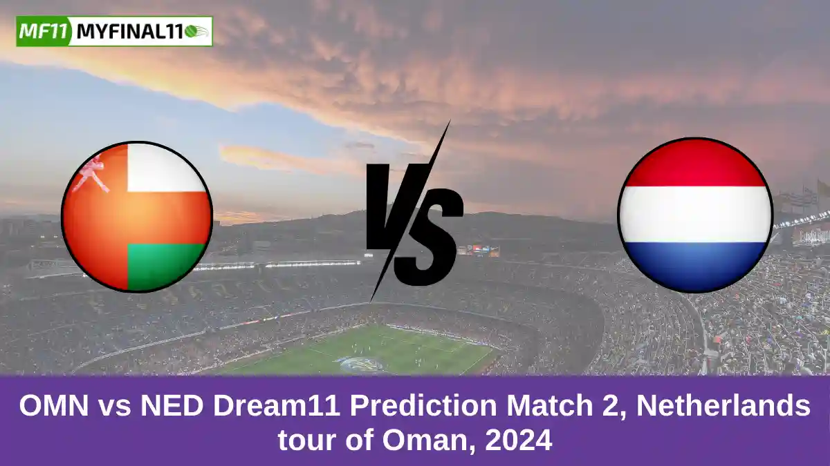 OMN vs NED Dream11 Prediction Match 2, Netherlands tour of Oman, 2024