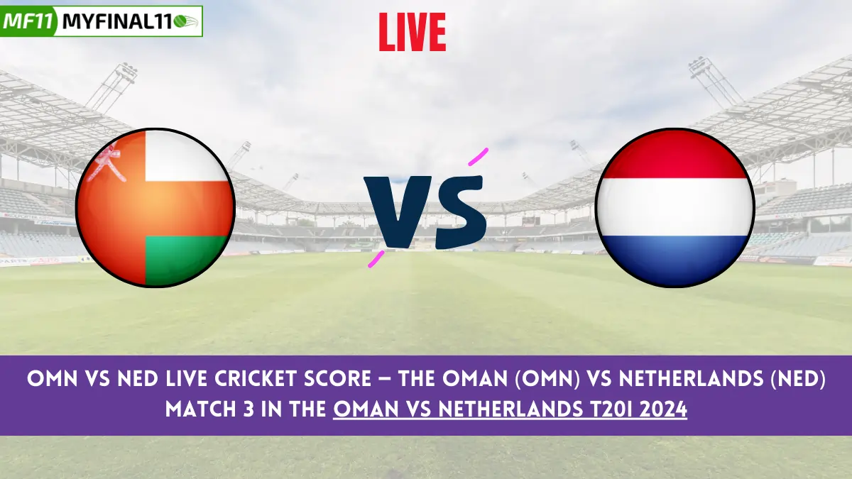 OMN vs NED Live Cricket Score — The Oman (OMN) vs Netherlands (NED) Match 3 in the Oman vs Netherlands T20I 2024