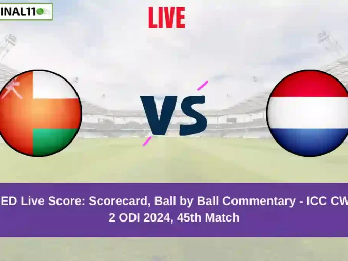 OMN vs NED Live Score: Scorecard, Ball by Ball Commentary - Match 45, ICC CWC League 2 ODI 2024