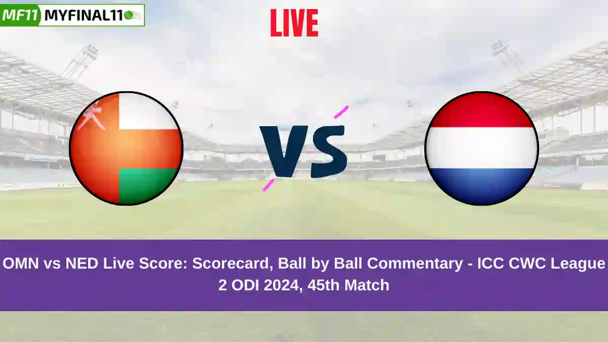 OMN vs NED Live Score: Scorecard, Ball by Ball Commentary - Match 45, ICC CWC League 2 ODI 2024