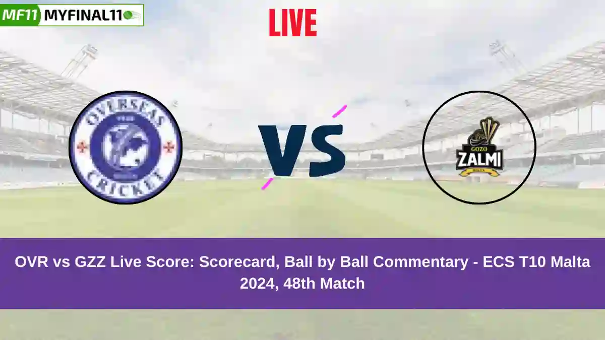 OVR vs GZZ Live Score: Scorecard, Ball by Ball Commentary - Match 48, ECS T10 Malta 2024