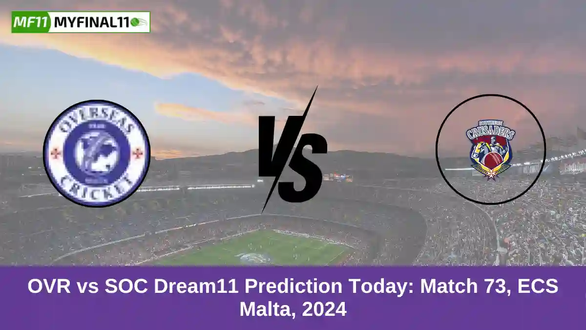 OVR vs SOC Dream11 Prediction Today Match 73, ECS Malta, 2024