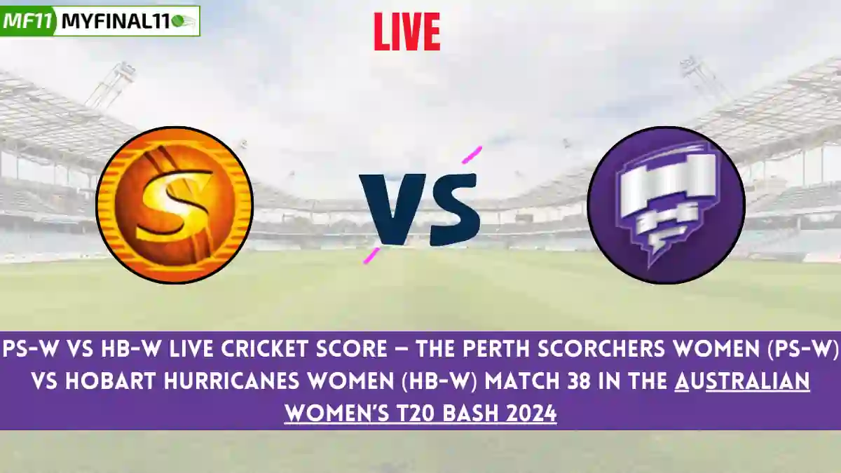 PS-W vs HB-W Live Score: Scorecard, Ball by Ball Commentary - Match 38, Australian Women's T20 Bash 2024