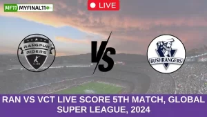 RAN vs VCT Live Score 5th Match, Global Super League, 2024