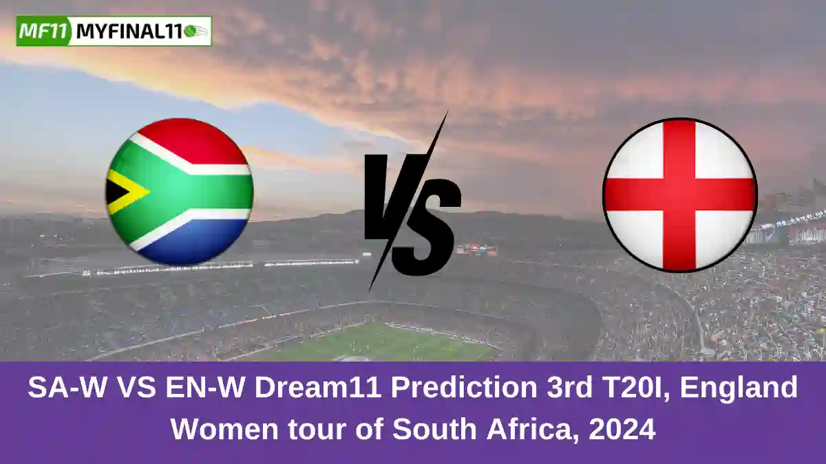 SA-W VS EN-W Dream11 Prediction 3rd T20I, England Women tour of South Africa, 2024