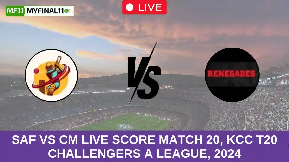 SAF vs CM Live Score Match 20, KCC T20 Challengers A League, 2024