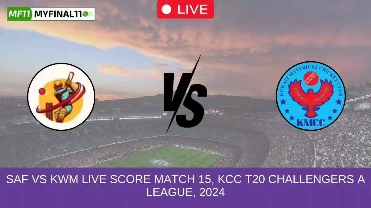 SAF vs KWM Live Score Match 15, KCC T20 Challengers A League, 2024