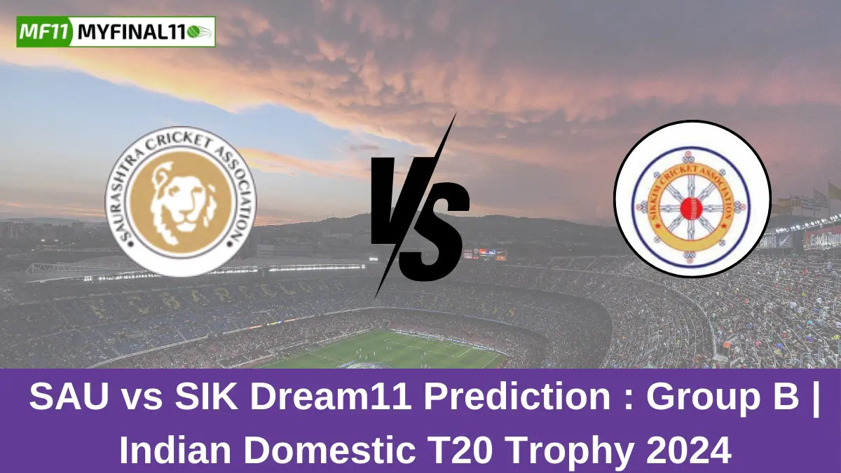 SAU vs SIK Dream11 Prediction Group B Indian Domestic T20 Trophy 2024