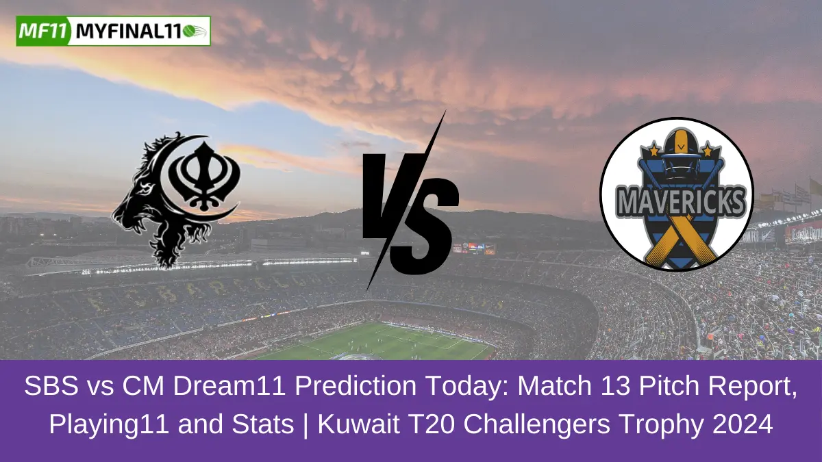 SBS vs CM Dream11 Prediction Today Match 13 Pitch Report, Playing11 and Stats Kuwait T20 Challengers Trophy 2024