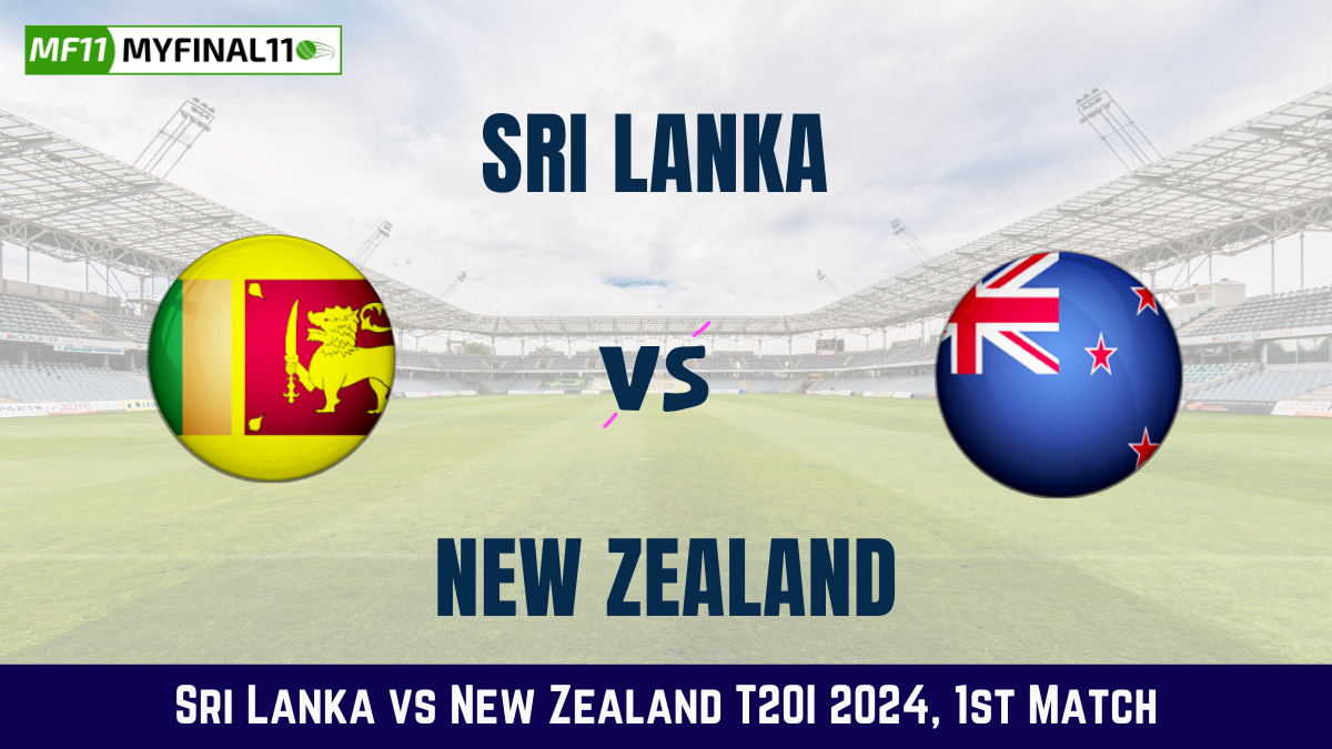 SL vs NZ Dream11 Prediction Today: 1st T20I Pitch Report, and Key Player | Sri Lanka vs New Zealand T20I 2024