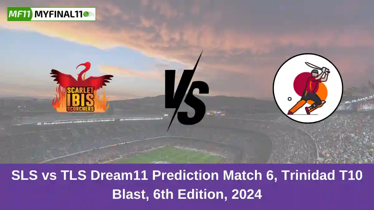 SLS vs TLS Dream11 Prediction Match 6, Trinidad T10 Blast, 6th Edition, 2024