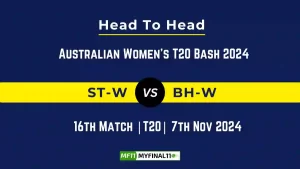 ST-W vs BH-W Player Battle, Head to Head Team Stats, Team Record - Australian Women’s T20 Bash 2024