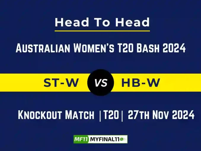 ST-W vs HB-W Player Battle, Head to Head Team Stats, Team Record - Australian Women's T20 Bash 2024