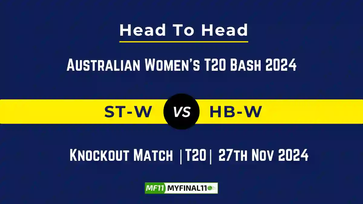 ST-W vs HB-W Player Battle, Head to Head Team Stats, Team Record - Australian Women's T20 Bash 2024