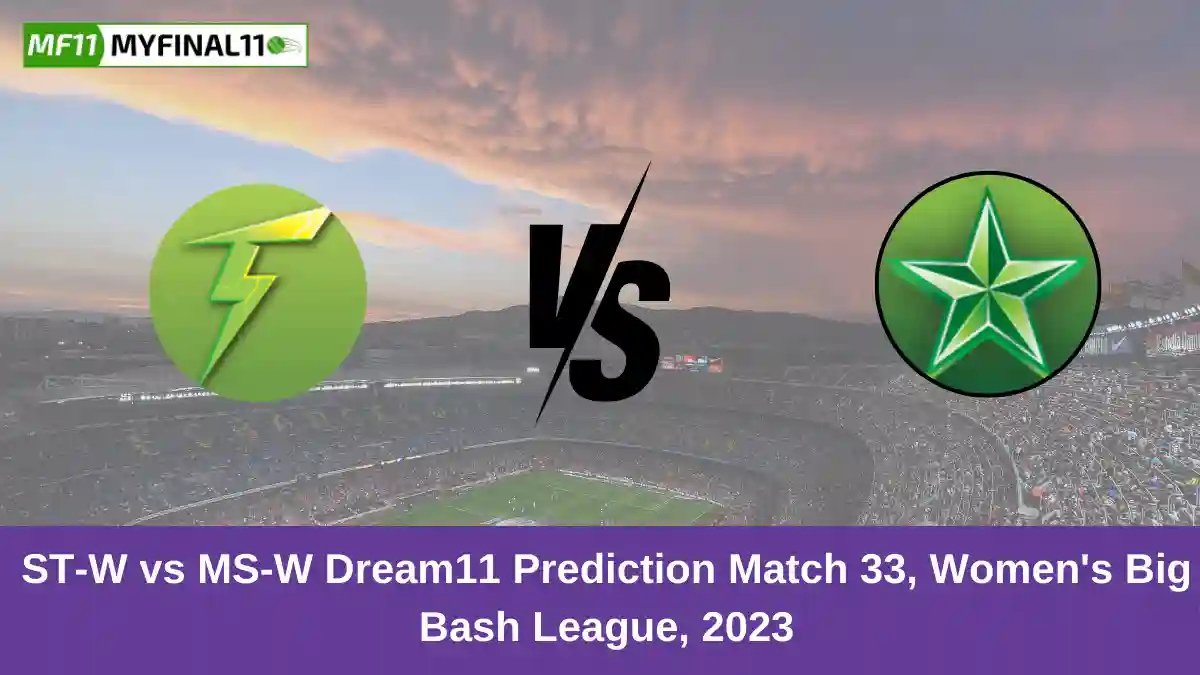 ST-W vs MS-W Dream11 Prediction Match 33, Women's Big Bash League, 2023