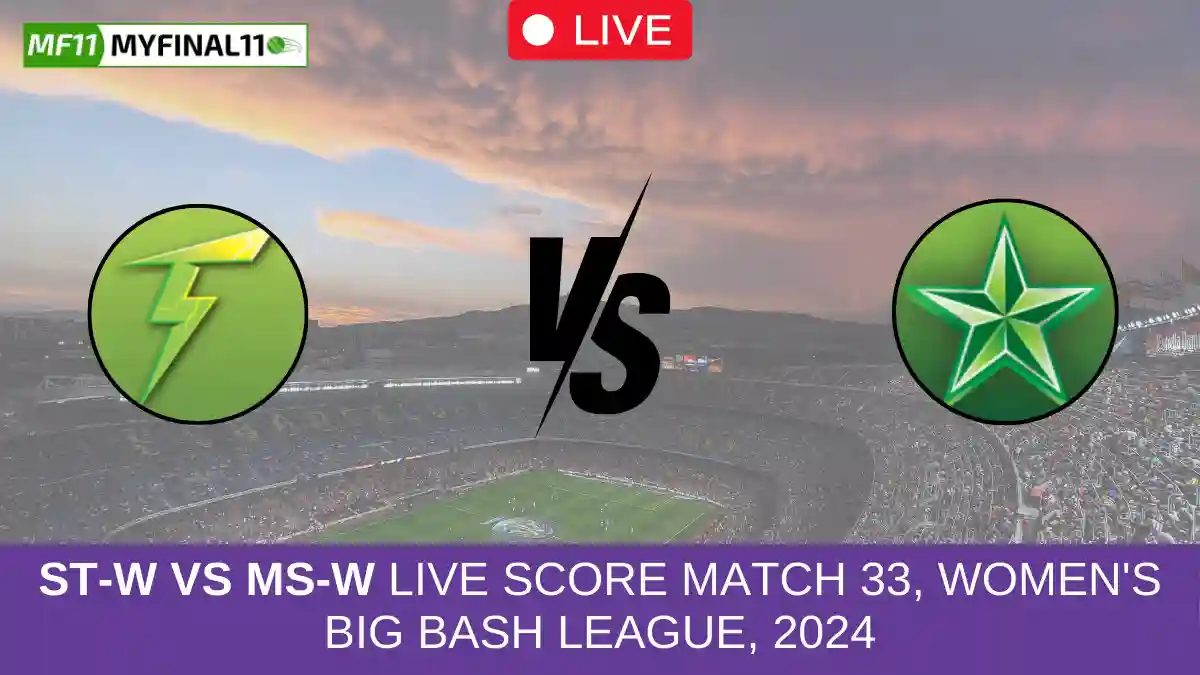 ST-W vs MS-W Live Score Match 33, Women's Big Bash League, 2024