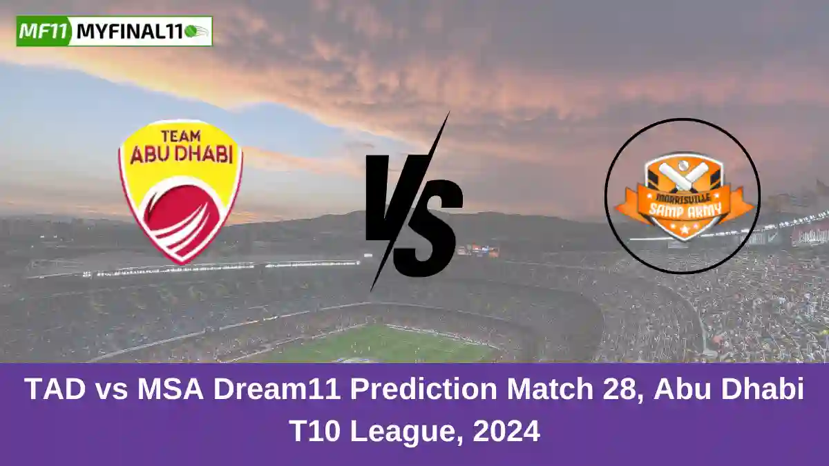 TAD vs MSA Dream11 Prediction Match 28, Abu Dhabi T10 League, 2024