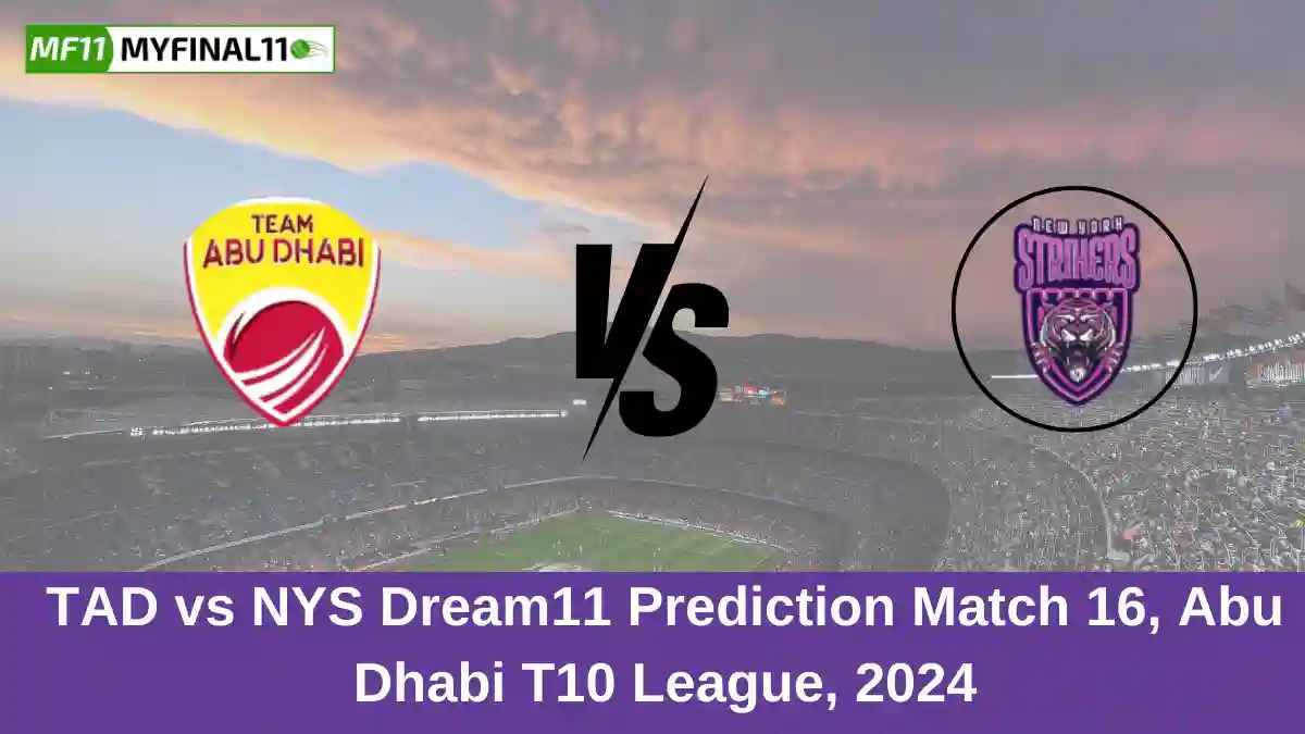 TAD vs NYS Dream11 Prediction Match 16, Abu Dhabi T10 League, 2024