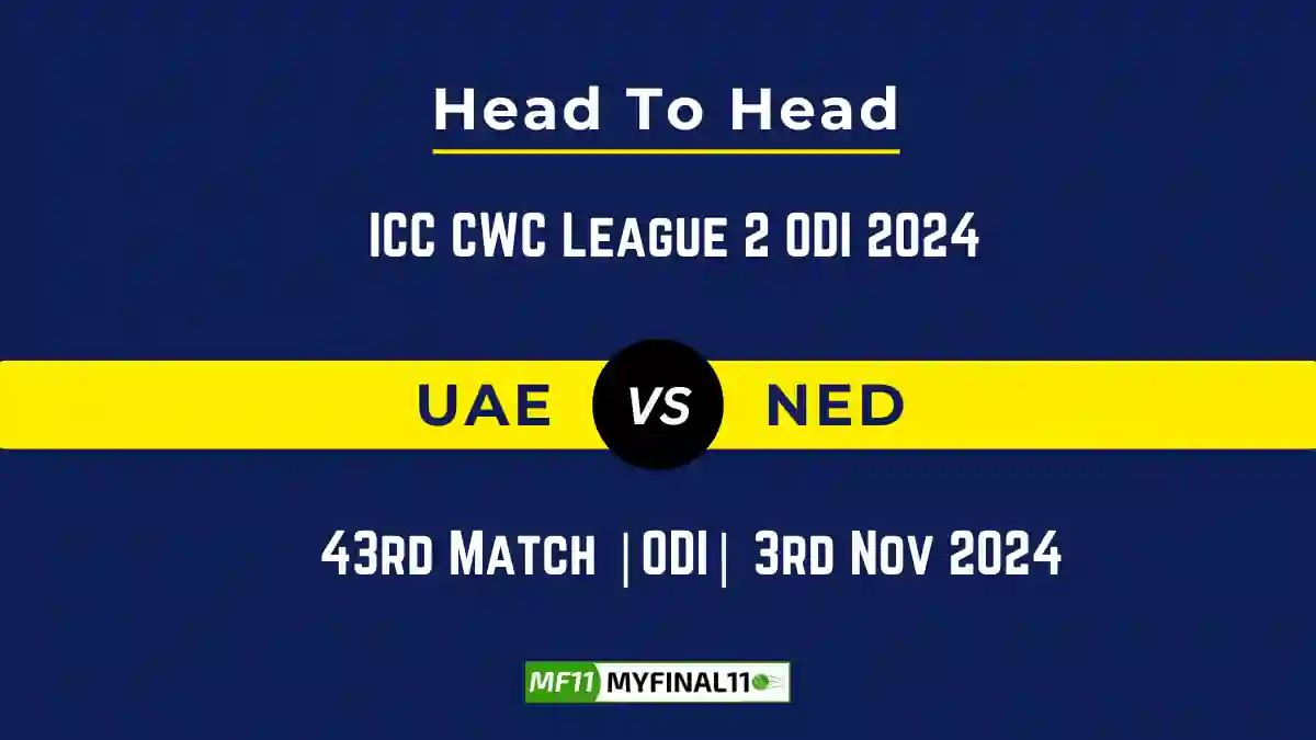 UAE vs NED Player Battle, Head to Head Team Stats, Team Record - ICC CWC League 2 ODI 2024