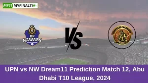 UPN vs NW Dream11 Prediction Match 12, Abu Dhabi T10 League, 2024